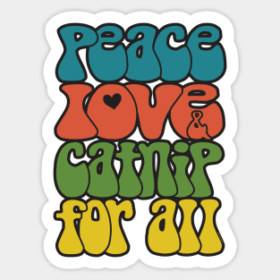 Peace, love & catnip for all Sticker